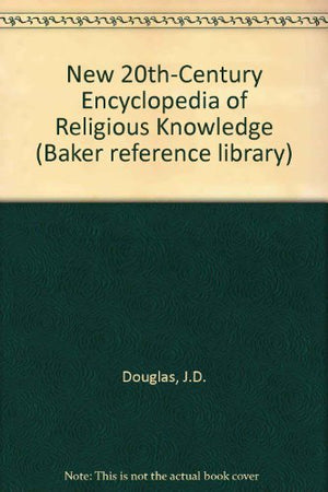 New 20th Century Encyclopedia of Religious Knowledge (Baker Reference Library, 4),Used