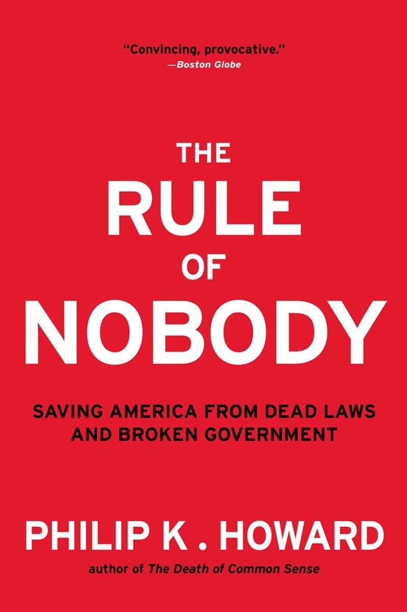 The Rule of Nobody: Saving America from Dead Laws and Broken Government,Used