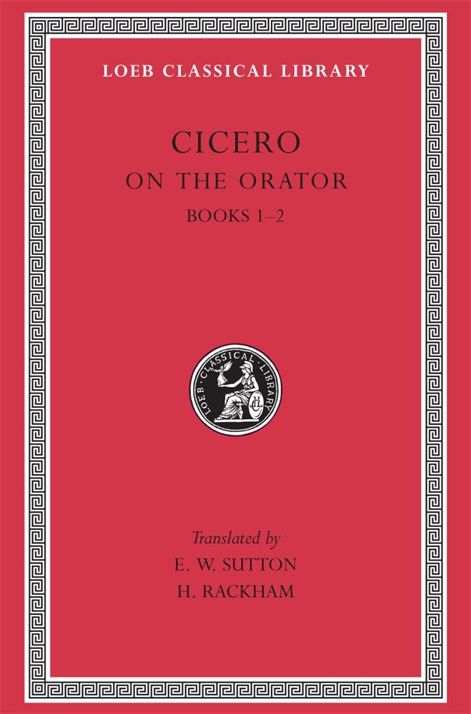 Cicero: On The Orator, Books Iii (Loeb Classical Library No. 348) (English And Latin Edition),New