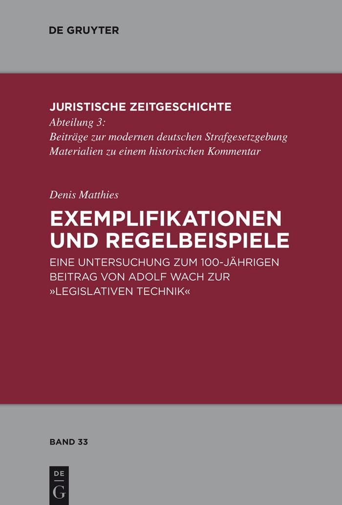 Exemplifikationen und Regelbeispiele: Eine Untersuchung zum 100jhrigen Beitrag von Adolf Wach zur 'Legislativen Technik' (Juris,Used