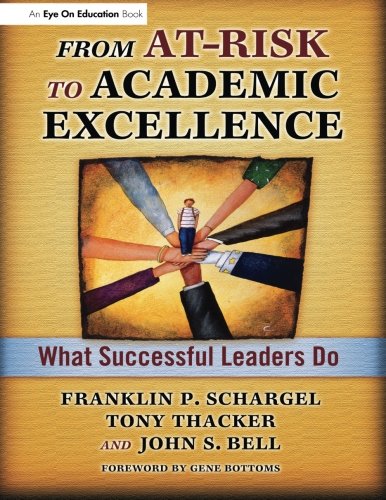 From AtRisk to Academic Excellence: What Successful Leaders Do,New
