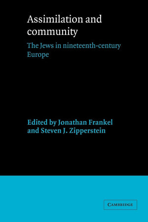 Assimilation and Community: The Jews in NineteenthCentury Europe,New