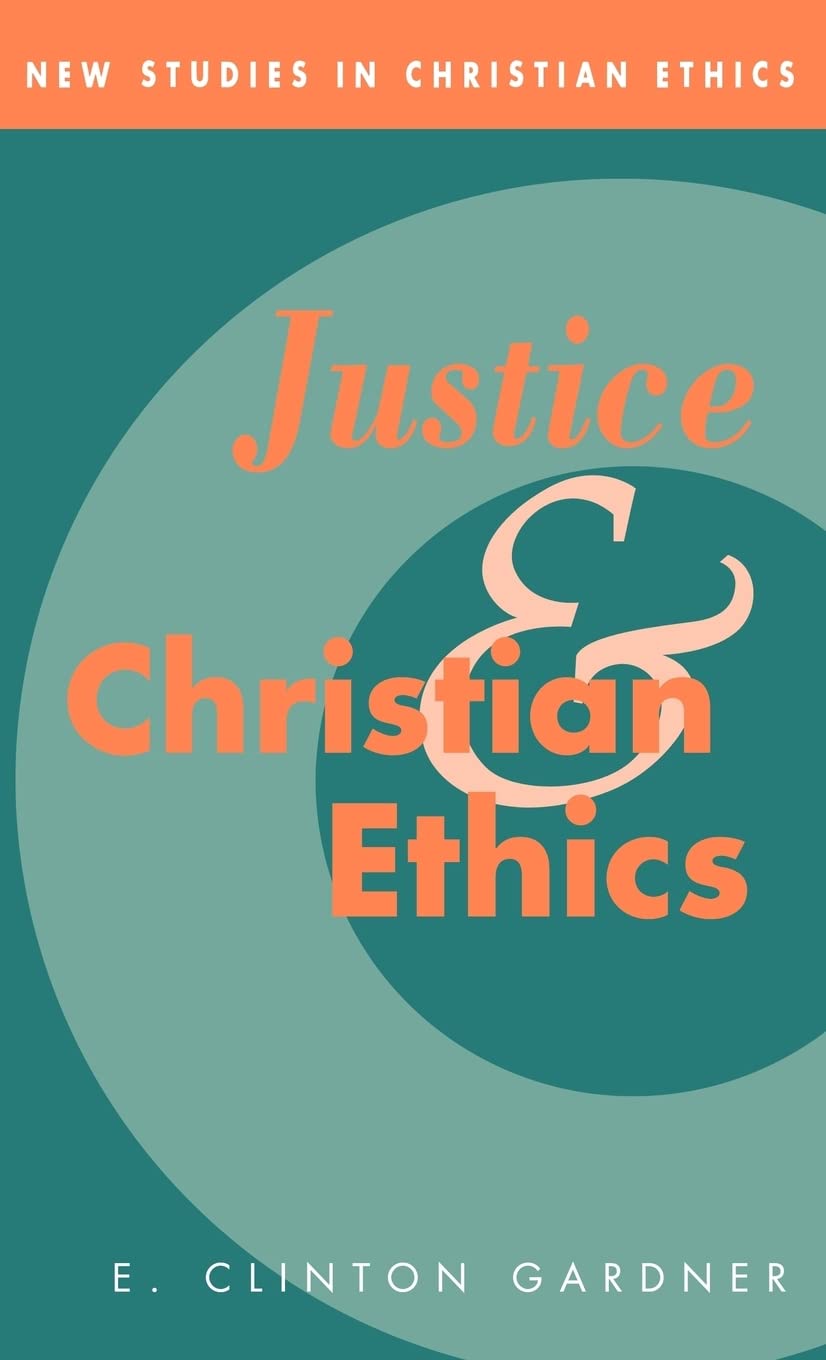 Justice and Christian Ethics (New Studies in Christian Ethics, Series Number 7),Used