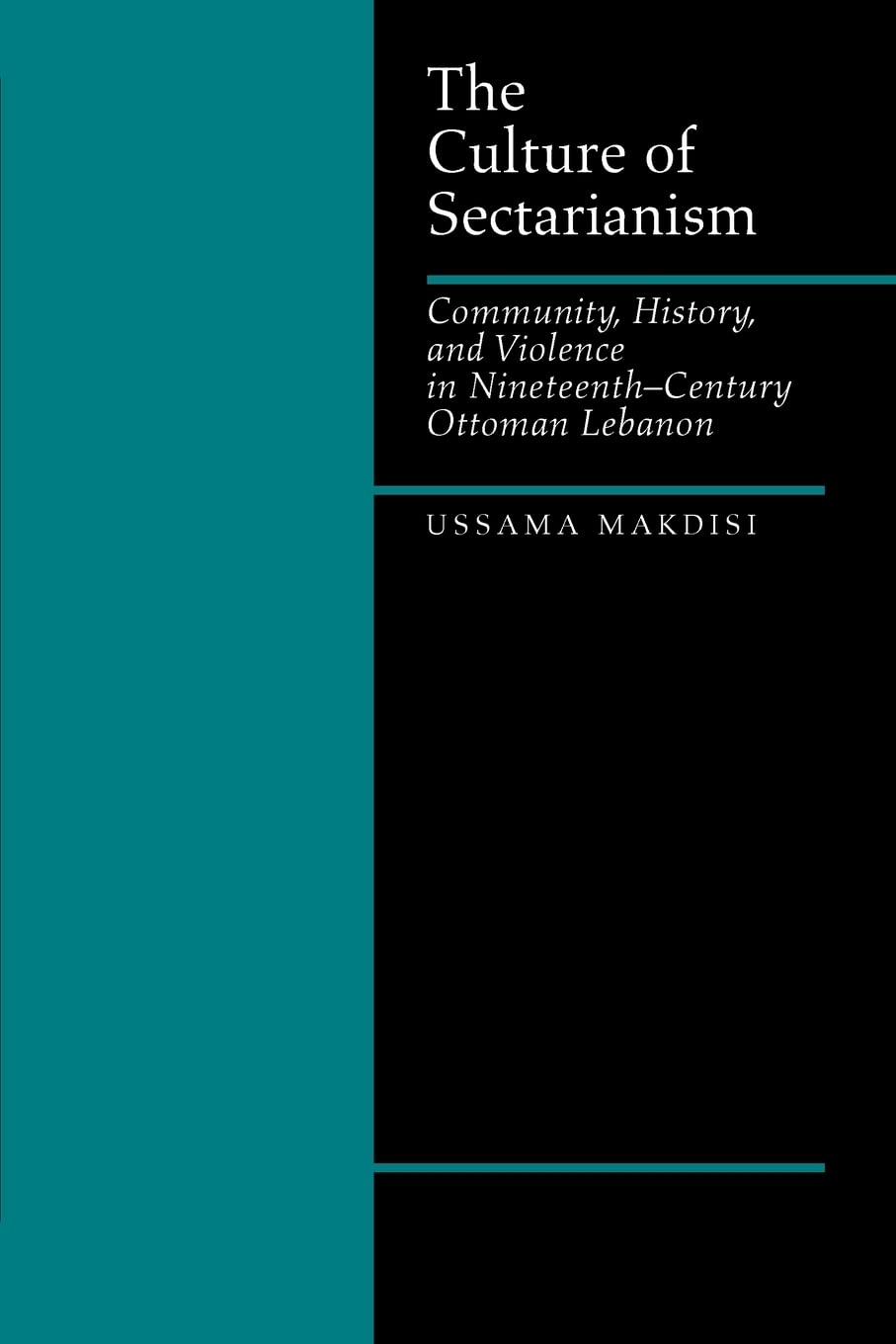 The Culture Of Sectarianism: Community, History, And Violence In Nineteenthcentury Ottoman Lebanon,New