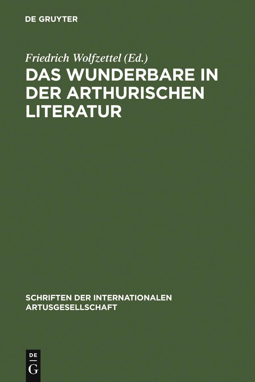 Das Wunderbare in der arthurischen Literatur: Probleme und Perspektiven (Schriften der Internationalen Artusgesellschaft, 5) (Ge,Used