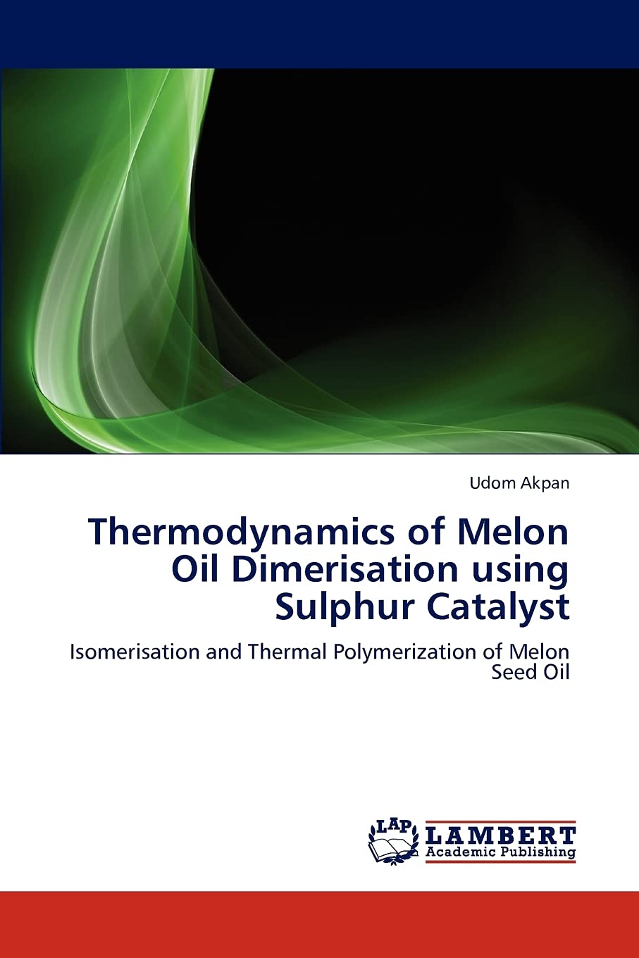 Thermodynamics of Melon Oil Dimerisation using Sulphur Catalyst: Isomerisation and Thermal Polymerization of Melon Seed Oil,Used