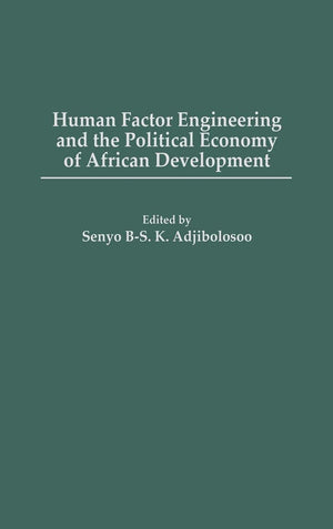 Human Factor Engineering and the Political Economy of African Development:,Used
