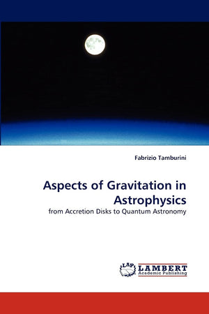 Aspects of Gravitation in Astrophysics: from Accretion Disks to Quantum Astronomy,Used