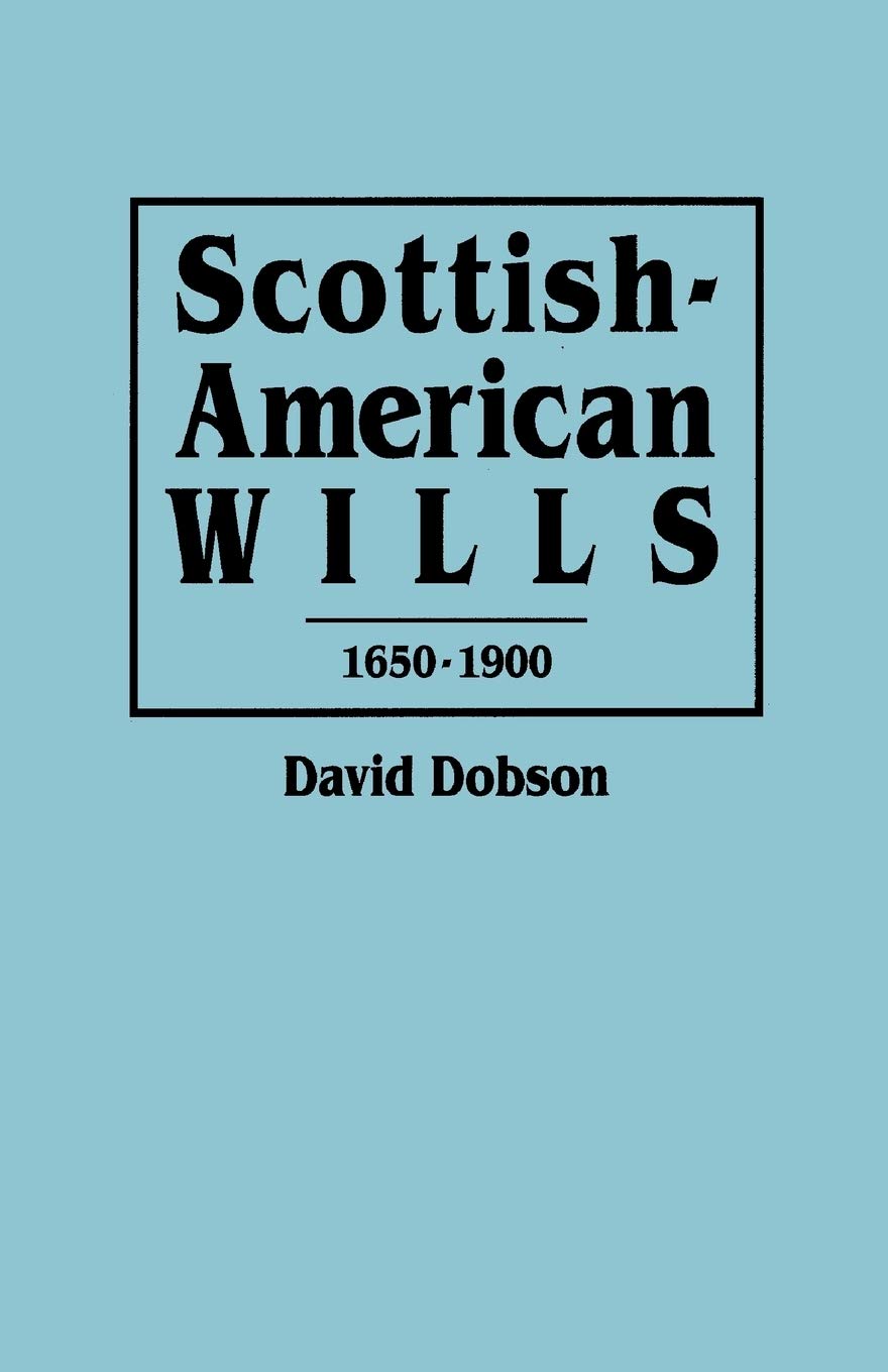 Scottishamerican Wills, 16501900,New