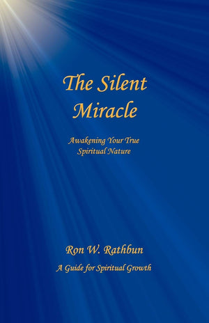 The Silent Miracle: Awakening Your True Spiritual Nature,New