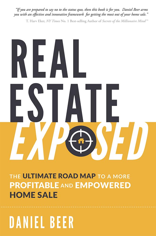 Real Estate Exposed: The Ultimate Road Map To A More Profitable And Empowered Home Sale,Used