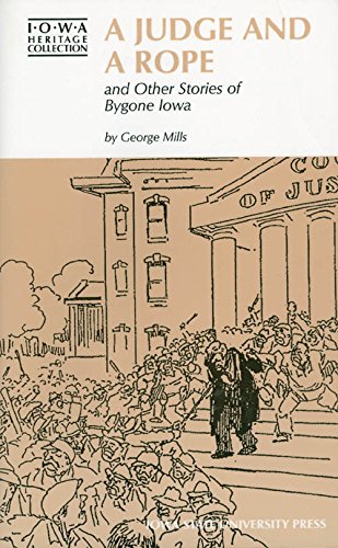 A Judge and a Rope and Other Stories of Bygone Iowa (Iowa Heritage Collection),Used