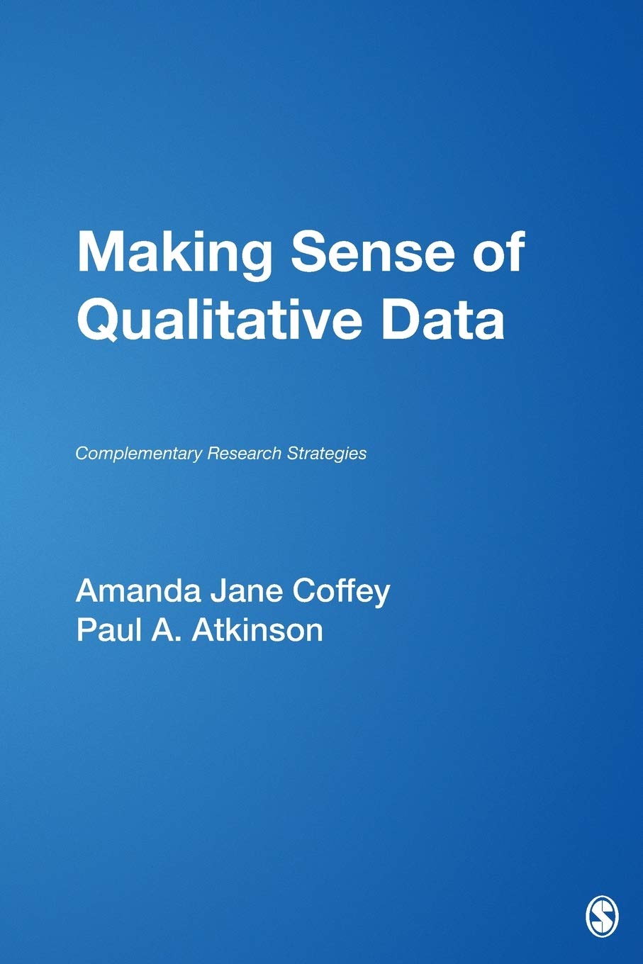Making Sense of Qualitative Data: Complementary Research Strategies (And Social Thought),Used