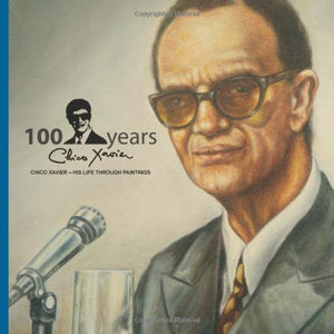 Chico Xavier: His Life Through Paintings,Used
