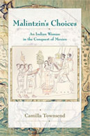 Malintzin'S Choices: An Indian Woman In The Conquest Of Mexico (Dilogos),New