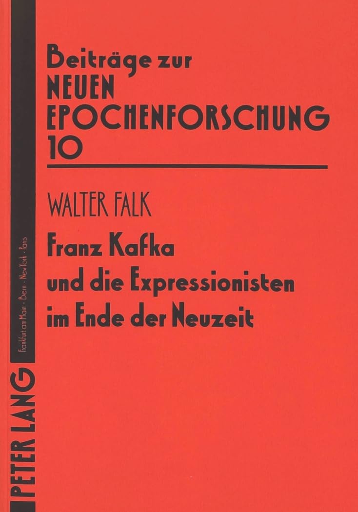 Franz Kafka Und Die Expressionisten Im Ende Der Neuzeit (Beitrge Zur Neuen Epochenforschung) (German Edition),Used