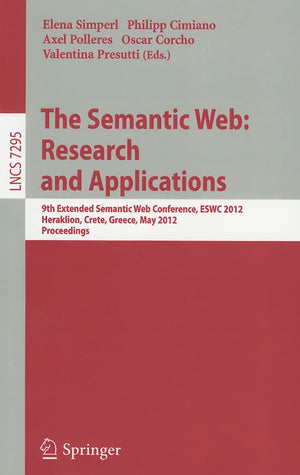 The Semantic Web: Research and Applications: 9th Extended Semantic Web Conference, ESWC 2012, Heraklion, Crete, Greece, May 273,Used