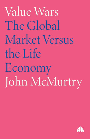 Value Wars: The Global Market Versus the Life Economy,Used