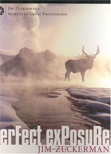 Perfect Exposure: Jim Zuckerman's Secrets to Great Photographs,Used