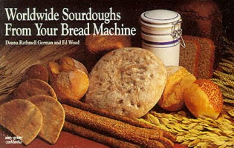 Worldwide Sourdoughs from Your Bread Machine (Nitty Gritty Cookbooks),Used