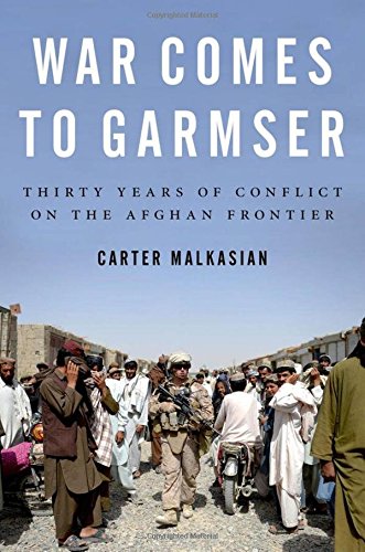 War Comes To Garmser: Thirty Years Of Conflict On The Afghan Frontier,Used