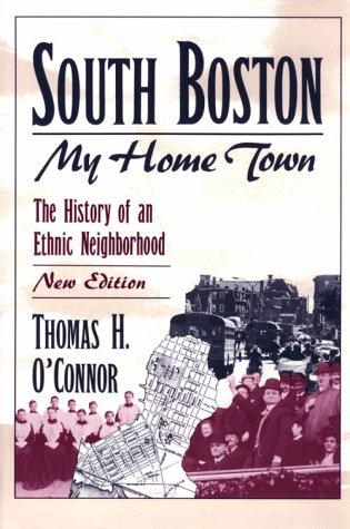 South Boston, My Home Town: The History of an Ethnic Neighborhood,Used