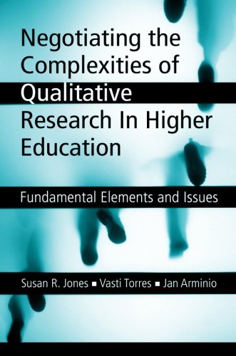 Negotiating the Complexities of Qualitative Research in Higher Education: Fundamental Elements and Issues,Used