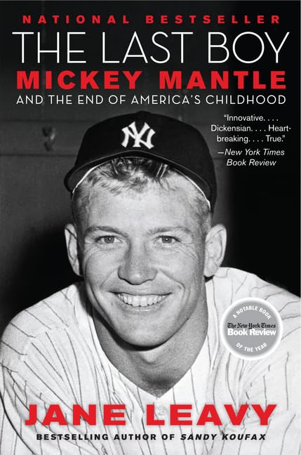 The Last Boy: Mickey Mantle And The End Of America'S Childhood
