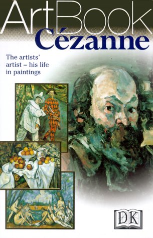 Cezanne: The Artists' Artisthis Life In Paintings,New