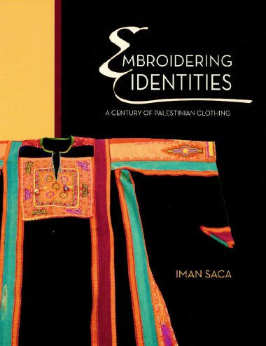 Embroidering Identities: A Century Of Palestinian Clothing (Oriental Institute Museum Publications),Used