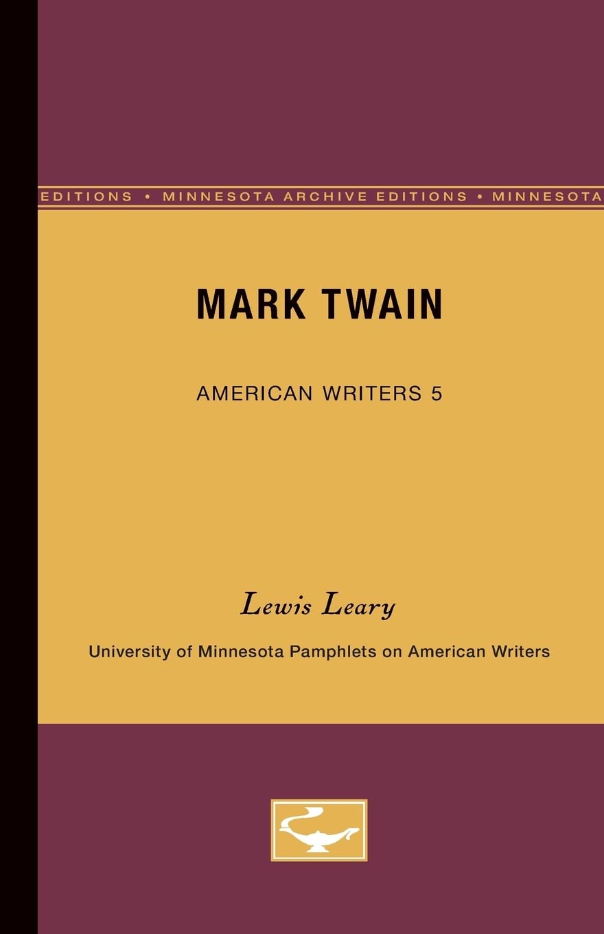 Mark Twain  American Writers 5: University Of Minnesota Pamphlets On American Writers (University Of Minnesota. Pamphlets On Am,New