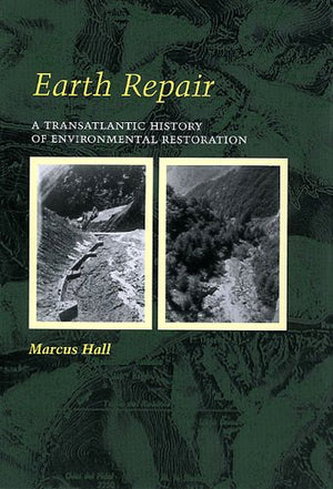 Earth Repair: A Transatlantic History Of Environmental Restoration,Used