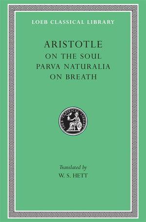 Aristotle: On The Soul. Parva Naturalia. On Breath. (Loeb Classical Library No. 288),New