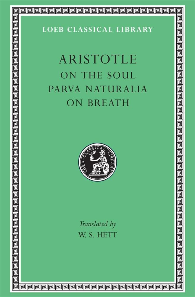 Aristotle: On The Soul. Parva Naturalia. On Breath. (Loeb Classical Library No. 288),New