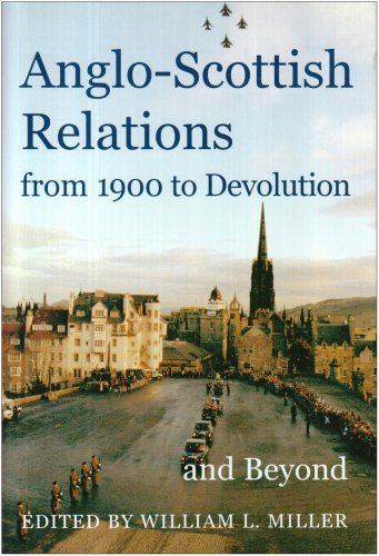 AngloScottish Relations, from 1900 to Devolution and Beyond (Proceedings of the British Academy),New