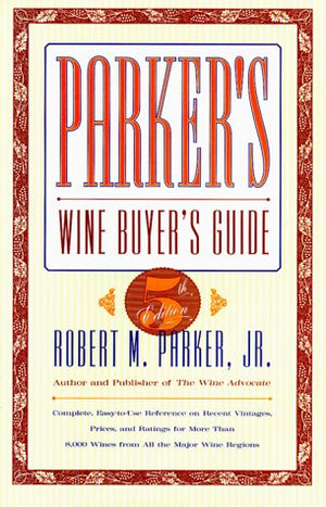 Parkers Wine Buyers Guide, 5th Edition: Complete, EasytoUse Reference on Recent Vintages, Prices, and Ratings for More Than 8,,Used