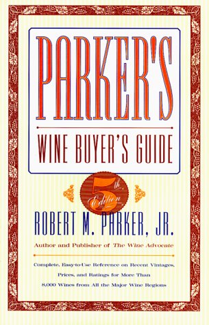 Parkers Wine Buyers Guide, 5th Edition: Complete, EasytoUse Reference on Recent Vintages, Prices, and Ratings for More Than 8,,Used