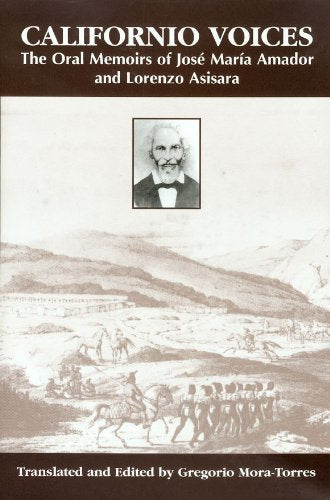 Californio Voices: The Oral Memoirs of Jos Mara Amador and Lorenzo Asisara (Al Filo: Mexican American Studies Series),Used
