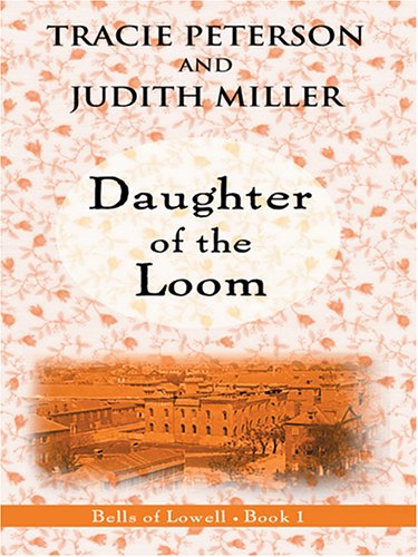 Daughter of the Loom (Bells of Lowell Series #1),Used