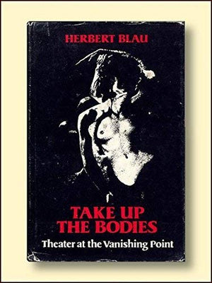 Take Up the Bodies: Theater at the Vanishing Point,Used
