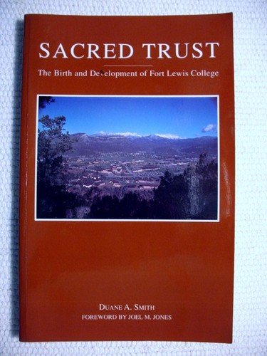 Sacred Trust: The Birth and Development of Fort Lewis College,Used