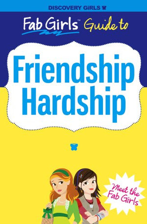 Friendship Hardship (Discovery Girls' Fab Girls Guides),New