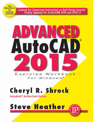 Advanced AutoCAD 2015 Exercise Workbook (Volume 1),Used