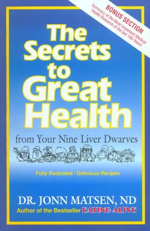 The Secrets to Great Health: From Your Nine Liver Dwarves,New