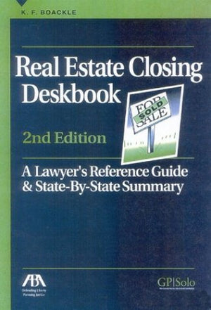 Real Estate Closing Deskbook: A Lawyer's Reference Guide and StatebyState Summary,Used