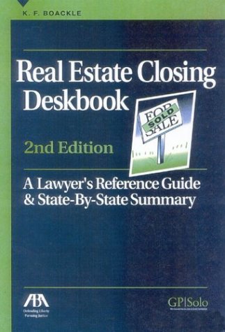 Real Estate Closing Deskbook: A Lawyer's Reference Guide and StatebyState Summary,Used