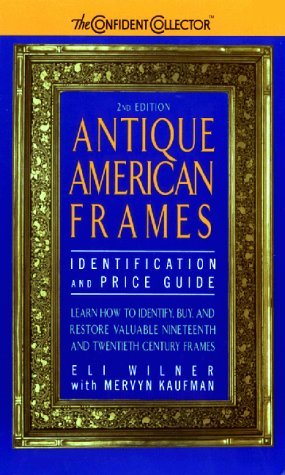 Antique American Frames: Indentification And Price Guide,New