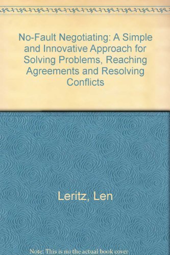 NoFault Negotiating: A Simple and Innovative Approach for Solving Problems, Reaching Agreements and Resolving Conflicts,Used
