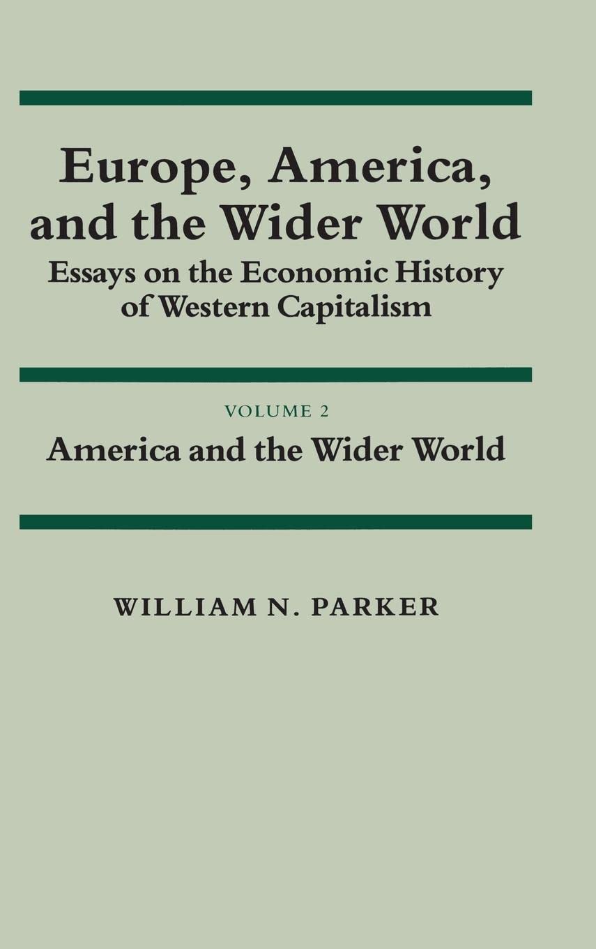 Europe, America, and the Wider World: Volume 2, America and the Wider World: Essays on the Economic History of Western Capitalis,Used