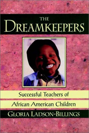 The Dreamkeepers: Successful Teachers of African American Children (Jossey Bass Education Series),Used
